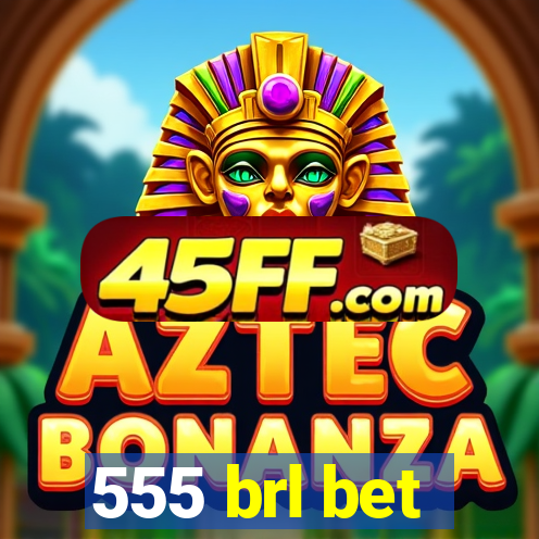 555 brl bet